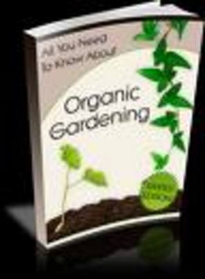 Product picture Organic Gardening: Growing Your Own Organic Vegetables