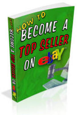 Product picture How To Become a Top Seller on Ebay