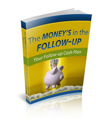 Product picture The Moneys In The Follow-Up (PLR)